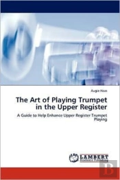 The Art Of Playing Trumpet In The Upper Register