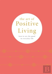 The Art Of Positive Living