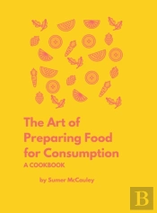 The Art Of Preparing Food For Consumption