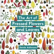 The Art Of Pressed Flowers And Leaves