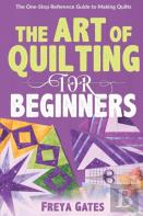The Art Of Quilting For Beginners
