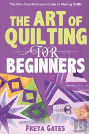 The Art Of Quilting For Beginners