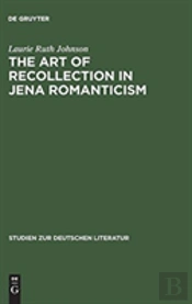 The Art Of Recollection In Jena Romanticism