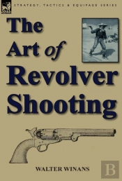The Art Of Revolver Shooting
