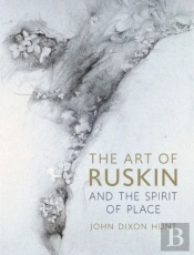 The Art Of Ruskin And The Spirit Of Place