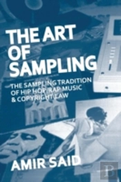 The Art Of Sampling: The Sampling Tradition Of Hip Hop/Rap Music And Copyright Law