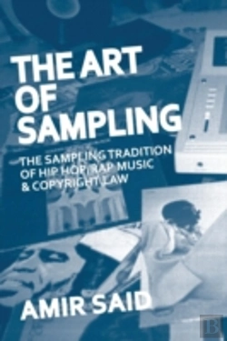 Bertrand.pt - The Art Of Sampling: The Sampling Tradition Of Hip Hop/Rap Music And Copyright Law