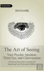 The Art Of Seeing: Your Psychic Intuitio