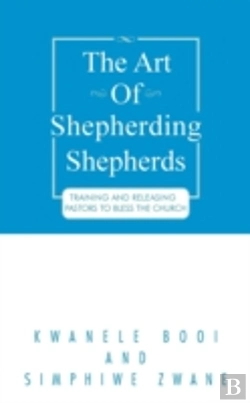 Bertrand.pt - The Art Of Shepherding Shepherds: Training And Releasing Pastors To Bless The Church