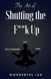The Art Of Shutting The F**K Up