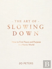 The Art Of Slowing Down