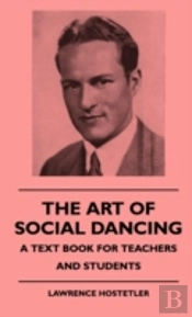 The Art Of Social Dancing - A Text Book For Teachers And Students