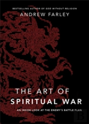 The Art Of Spiritual War Â€“ An Inside Look At The Enemy`S Battle Plan