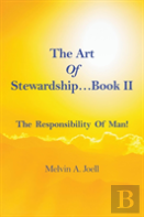The Art Of Stewardship . . . Book Ii. The Responsibility Of Man!