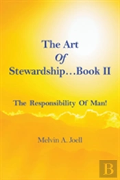 The Art Of Stewardship . . . Book Ii. The Responsibility Of Man!