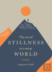 The Art Of Stillness In A Noisy World