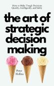 The Art Of Strategic Decision-Making