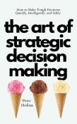 The Art Of Strategic Decision-Making