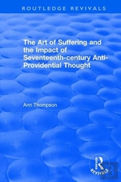 The Art Of Suffering And The Impact Of Seventeenth-Century Anti-Providential Thought