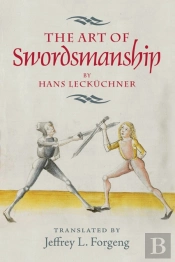 The Art Of Swordsmanship By Hans Leckuchner