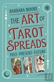 The Art Of Tarot Spreads
