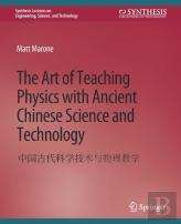 The Art Of Teaching Physics With Ancient Chinese Science And Technology