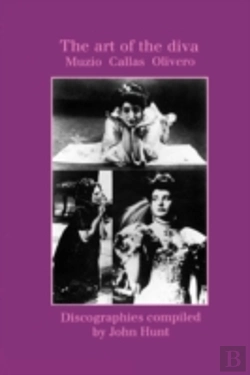 Bertrand.pt - The Art Of The Diva: 3 Discographies: Claudia Muzio, Maria Callas, Magda Olivero