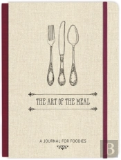 The Art Of The Meal Hardcover Journal