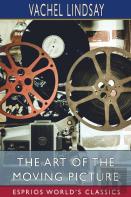 The Art Of The Moving Picture (Esprios Classics)