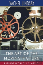 The Art Of The Moving Picture (Esprios Classics)