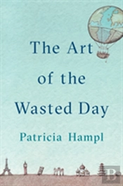 The Art Of The Wasted Day