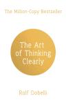 The Art Of Thinking Clearly