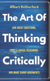 The Art Of Thinking Critically
