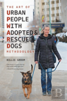 The Art Of Urban People With Adopted And Rescued Dogs Methodology