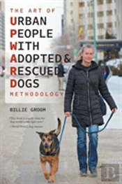 The Art Of Urban People With Adopted And Rescued Dogs Methodology