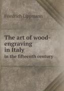 The Art Of Wood-Engraving In Italy In The Fifteenth Century