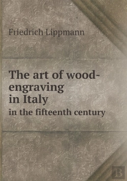 Bertrand.pt - The Art Of Wood-Engraving In Italy In The Fifteenth Century