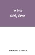 The Art Of Worldly Wisdom