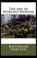 The Art Of Worldly Wisdom( Illustrated Edition)