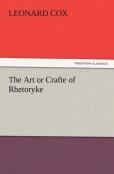 The Art Or Crafte Of Rhetoryke
