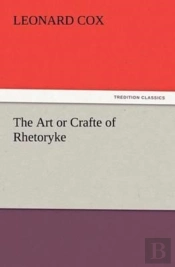 The Art Or Crafte Of Rhetoryke