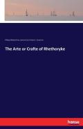 The Arte Or Crafte Of Rhethoryke