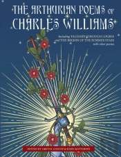 The Arthurian Poems Of Charles Williams