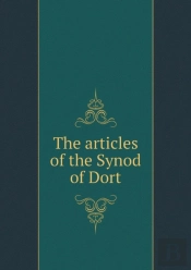 The Articles Of The Synod Of Dort