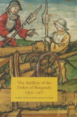 Bertrand.pt - The Artillery Of The Dukes Of Burgundy, 1363-1477