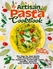 The Artisan Pasta Cookbook