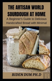 The Artisan World Sourdough At Home