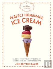 The Artisanal Kitchen: Perfect Homemade Ice Cream