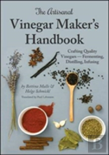 The Artisanal Vinegar Maker'S Handbook