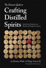 The Artisan'S Guide To Crafting Distilled Spirits
